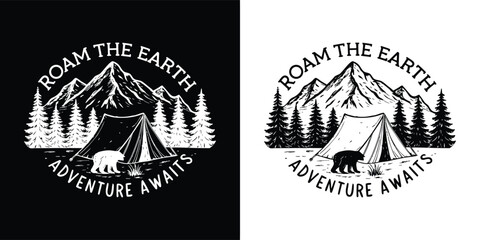 Adventure awaits emblem with mountains, a tent, a bear, and pine trees, featuring text roam the earth, on black and white backgrounds