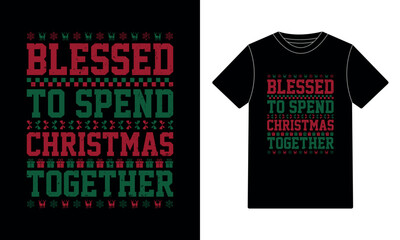 Blessed to Spend Christmas Together Ugly Sweater Style Holiday T-shirt Design