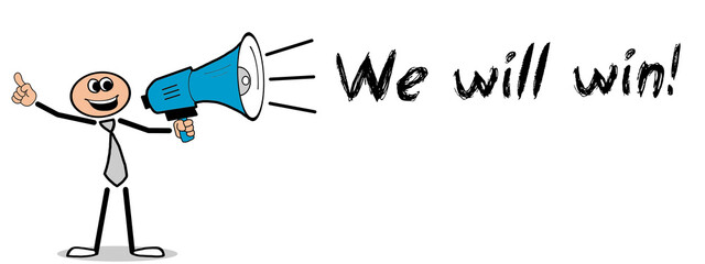 We will win!