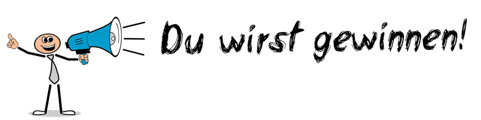 Du wirst gewinnen!