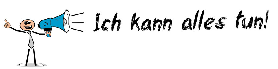 Ich kann alles tun!
