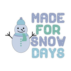 Made For Snow Days  Christmas T-shirt Design