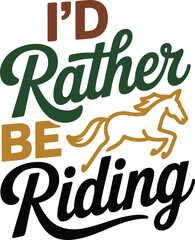 Outline horse graphic vector ID Rather Be Riding quote for equestrian sport lifestyle apparel