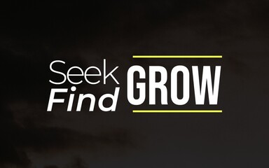 Minimal inspirational design featuring the quote “Seek Find Grow.” Represents personal discovery, learning, and growth. Ideal for educational and motivational purposes.