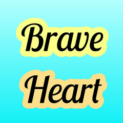 Brave Heart Word Art in Bold Cursive Typography with Black Text and Yellow Outline on Gradient Blue Background for a Strong, Expressive, and Inspirational Design