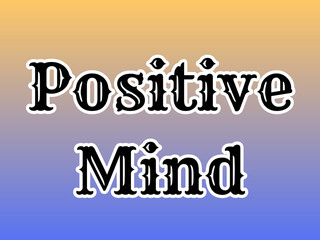 Positive Mind Word Art in Bold Black Decorative Typography with White Outline on Orange–Blue Gradient Background for an Uplifting, Motivational, and Mental Wellness-Themed Design