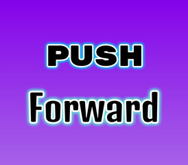 PUSH Forward Word Art in Bold Black Typography with Light Blue Glow on Purple Gradient Background for a Motivational, Energetic, and Perseverance-Themed Design