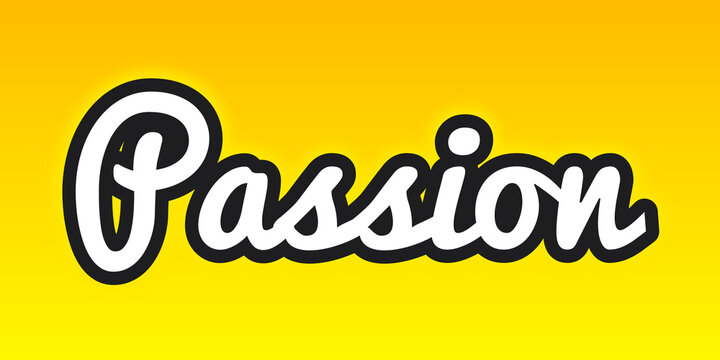 Passion Word Art in Bold Cursive White Typography with Black Outline on Yellow–Orange Gradient Background for a Warm, Energetic, and Emotion-Driven Design
