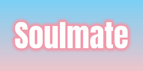 Soulmate Word Art in Bold White Typography with Pink Glow on Blue–Pink Gradient Background for a Romantic, Emotional, and Relationship-Themed Design