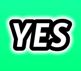 YES Word Art in Bold White Capital Letters with Thick Black Outline and Glow on Bright Green Background for a Clear, Emphatic, and Affirmation-Themed Design