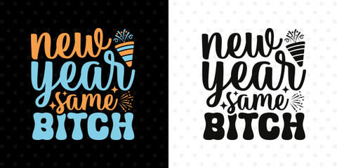 New Year Same Bitch SVG Print | Funny Sassy 2026 Quote For Confident Women