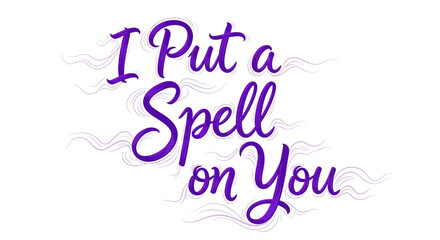 A captivating image featuring the phrase i put a spell on you in a stylish purple script with flourishes