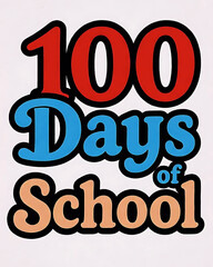 100 Days of School Vintage Retro Typography Design, Colorful Text for T-Shirt.