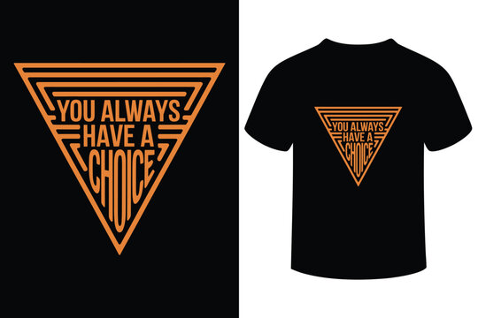 Inspirational triangle design with choice message on black t shirt