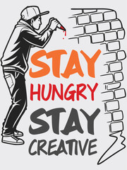 Stay Hungry, Stay Creative &ndash; brick wall spray‑paint motivational poster vector