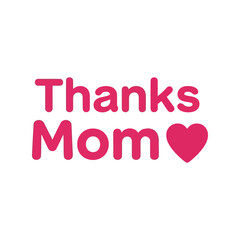 Thanks mom, mother's day greeting with heart illustration, gift idea for mom Vector, illustration