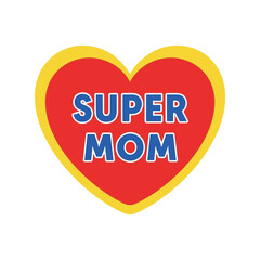Super mom heart symbol   best mom ever appreciation gift Vector, illustration