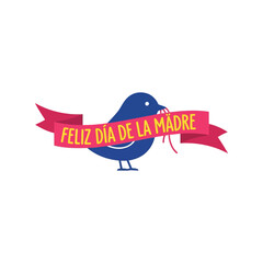 Cute blue bird with pink ribbon saying happy mother's day in spanish for greeting cards Vector, illustration