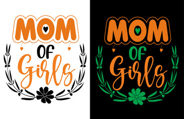 Mom of Girls, Cute Typography T-Shirt Design for Proud Moms, Family Celebration Outfit, Girl Mom Style, and Motherhood Pride Gift Idea