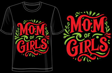 Mom of Girls, Trendy Typography T-Shirt Design for Stylish Mothers, Family Love Celebration, Proud Mom Outfit, and Girl Mom Fashion Wear