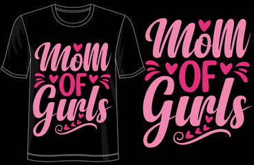 Mom of Girls, Modern Typography T-Shirt Design for Proud Mothers, Girl Mom Celebration, Family Love, and Stylish Everyday Wear