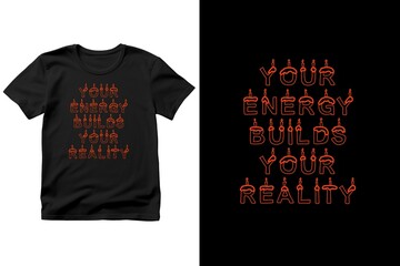 Motivational t-shirt design with the quote Your Energy Builds Your Reality, inspiring you to create your future with positive energy, balance, and purpose, design illustration,print design, hoodie