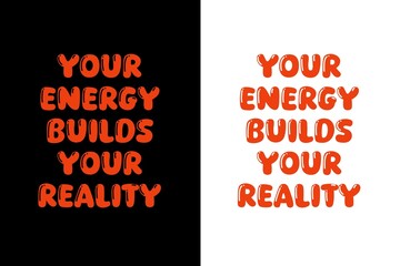 Motivational t-shirt design with the quote Your Energy Builds Your Reality, inspiring you to create your future with positive energy, balance, and purpose, design illustration,print design, hoodie