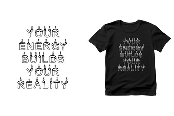 Motivational t-shirt design with the quote Your Energy Builds Your Reality, inspiring you to create your future with positive energy, balance, and purpose, design illustration,print design, hoodie