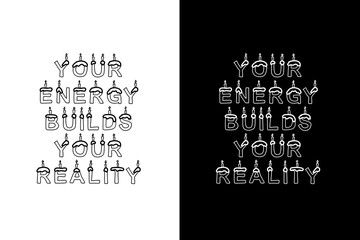 Motivational t-shirt design with the quote Your Energy Builds Your Reality, inspiring you to create your future with positive energy, balance, and purpose, design illustration,print design, hoodie