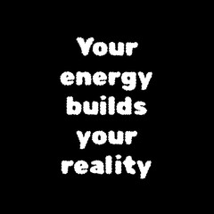 Motivational t-shirt design with the quote Your Energy Builds Your Reality, inspiring you to create your future with positive energy, balance, and purpose, design illustration,print design, hoodie