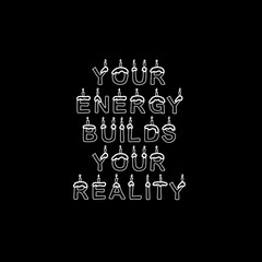 Motivational t-shirt design with the quote Your Energy Builds Your Reality, inspiring you to create your future with positive energy, balance, and purpose, design illustration,print design, hoodie