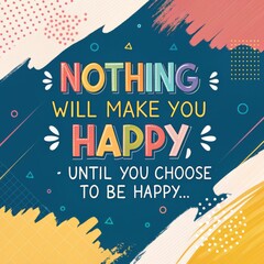 Colorful graphic design with inspirational message about happiness