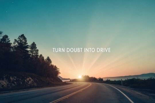 Road at Sunset with Motivational Quote about Turning Doubt to Drive