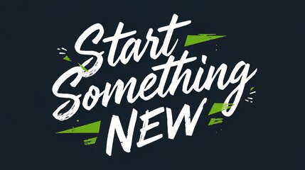 Start something new motivational typography design