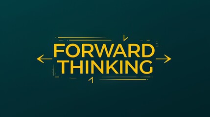 Forward thinking yellow text on dark green background with arrows