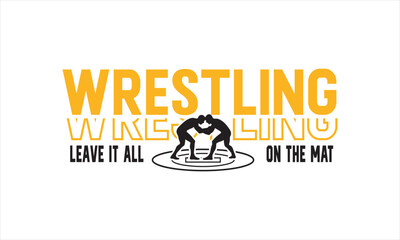 Wrestling Logo SVG &ndash; Motivational Mat Phrase Graphic, Wrestling Leave It All on the Mat