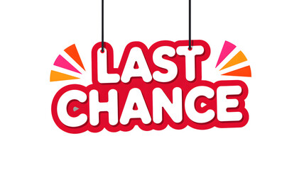 A hanging last chance sign with red background and white text on a black isolated background