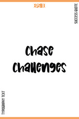 Chase Challenges   -Success Quote Vector Typography Text