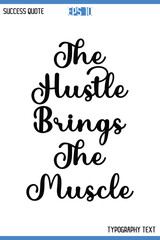 The Hustle Brings The Muscle  -Motivational Success Typography Art