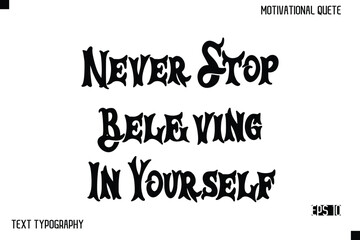 Never Stop Believing In Yourself  -Inspirational Design Vector Bold Retro Style Typography Illustration