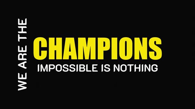 we are the champion impossible is nothing modern and stylish motivational quotes ,illustration for print t shirt, typography, win	
