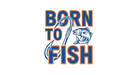 Obraz premium Born to fish lettering with fish hook and fish fishing hobby concept