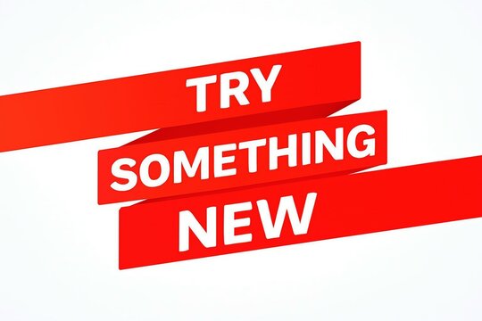 Bold red banners with white text encouraging viewers to try something new and embrace change with positive motivation