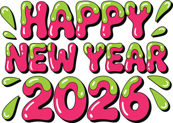 Happy new year 2026 colorful vector lettering illustration with a fun, bright, dripping, bubbly slime effect style