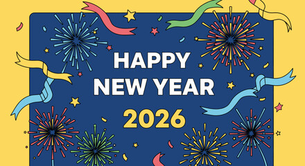 "Happy New Year 2026" greeting with colorful fireworks, ribbons, and stars on a blue and yellow background.
