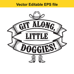 Fototapeta premium Git along little doggies text with cowboy hat and boots illustration