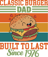 Classic burger dad built to last since 1976 isolated on white background