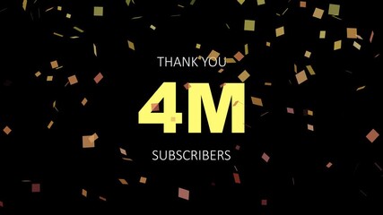 A celebratory graphic featuring bright black background that reads "THANK YOU 4M SUBSCRIBERS." Animation 4 thousand subscribers count youtube channel celebration with confetti on Alpha channel.