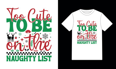 Too Cute to Be on the Naughty List Christmas Typography T-Shirt Design
