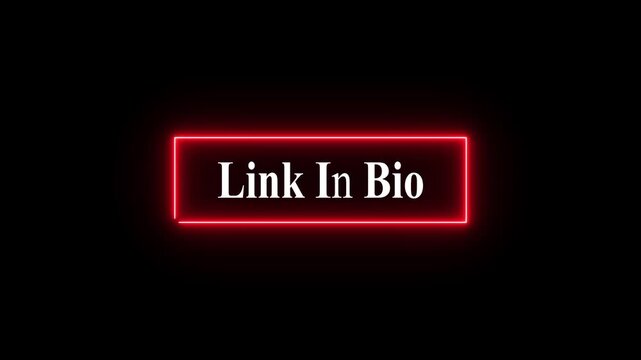 &ldquo;Link in Bio&rdquo; neon glowing text animation inside rectangular frame on black background, social media banner, digital influencer promotion sign, online marketing and profile engagement concept